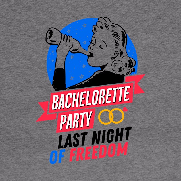 Bachelorette Party - Last Night of Freedom - Drinking Girl by simplecreatives